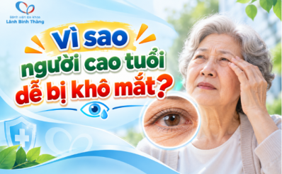 Vì sao người cao tuổi dễ bị khô mắt?